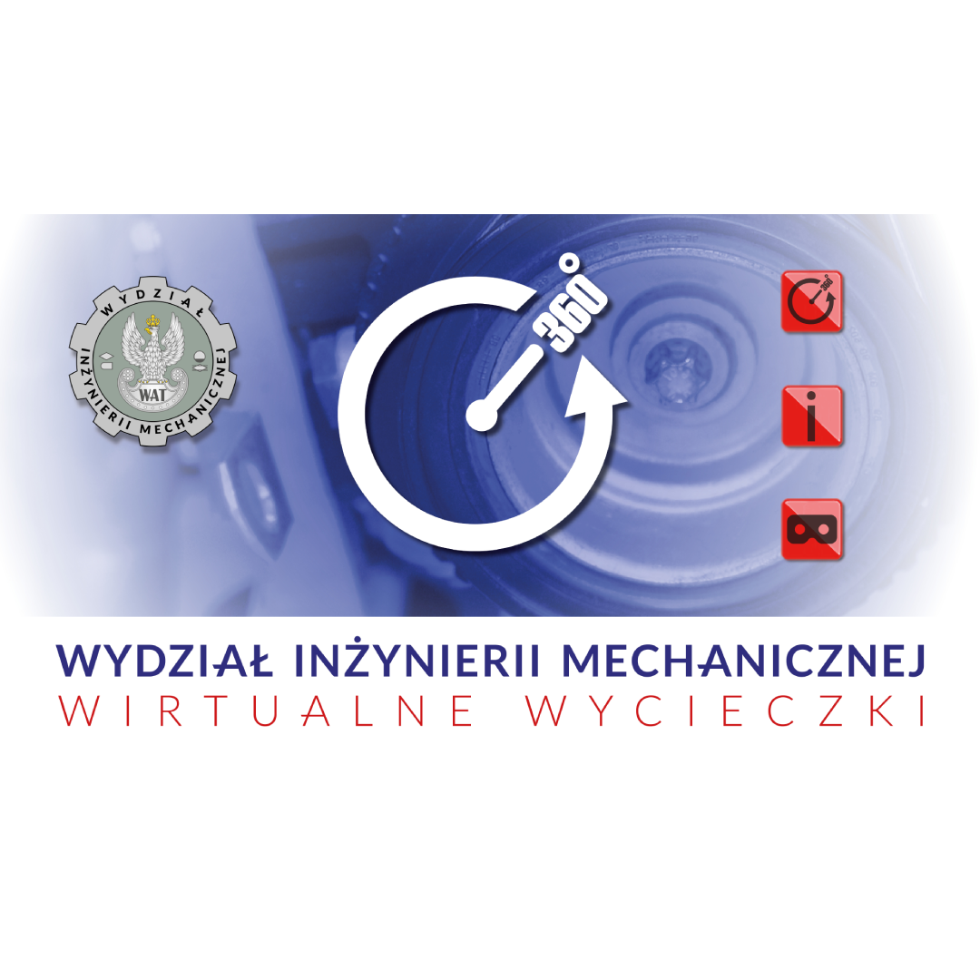 Wirtualny spacer po pracowniach oraz laboratoriach Wydziału Inżynierii Mechanicznej Wojskowej Akademii Technicznej