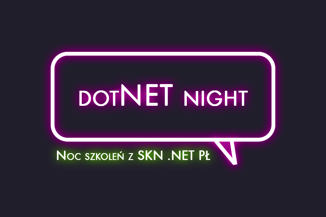 dotNET night – Noc szkoleń z SKN .NET PŁ