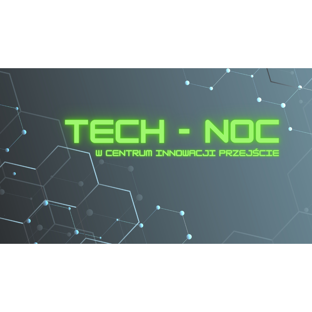 TECH – NOC w Centrum Innowacji Przejście